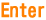 ENTER